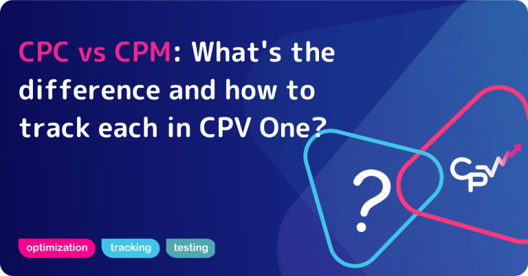 CPC vs CPM: what's the difference and how to track each in CPV One